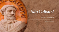 Hoje a Igreja celebra são Calisto I, o papa das catacumbas