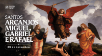 Hoje a Igreja celebra os santos arcanjos Miguel, Gabriel e Rafael