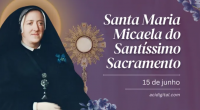 Hoje é celebrada santa Maria Micaela, que resgatou muitas mulheres da prostituição
