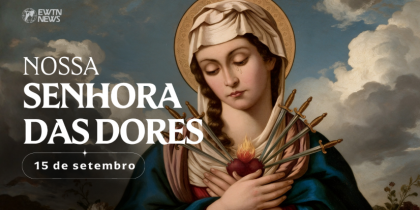 Hoje a Igreja celebra Nossa Senhora das Dores