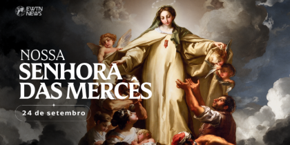 Hoje é celebrada Nossa Senhora das Mercês, a Virgem da Misericórdia