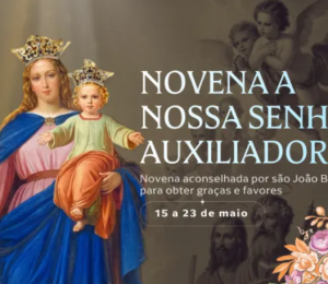 Hoje começa a novena a Nossa Senhora Auxiliadora