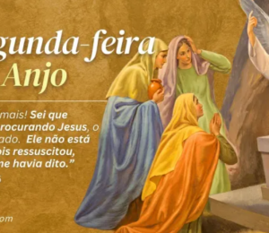 Hoje a Igreja Católica celebra a Segunda-feira do Anjo