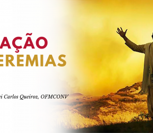 Jeremias, escolhido para destruir, arrancar e plantar.